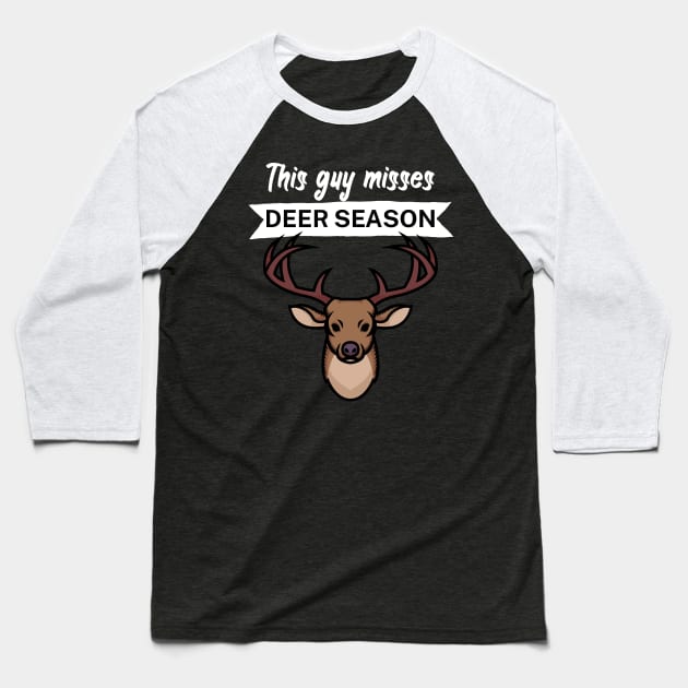 This guy misses deer season Baseball T-Shirt by maxcode